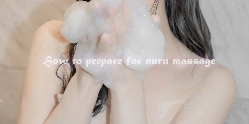 How to prepare for Nuru massage